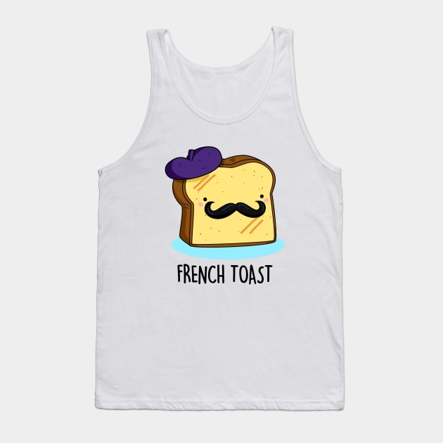 French Toast Cute Toast Bread Pun. Tank Top by punnybone